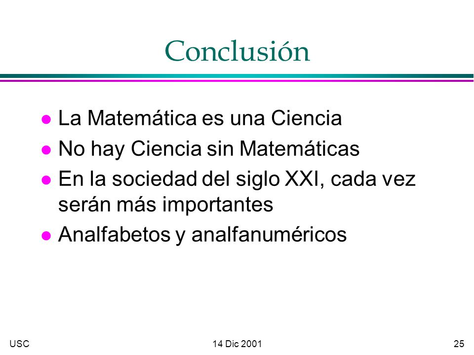 Conclusión La Matemática es una Ciencia No hay Ciencia sin Matemáticas
