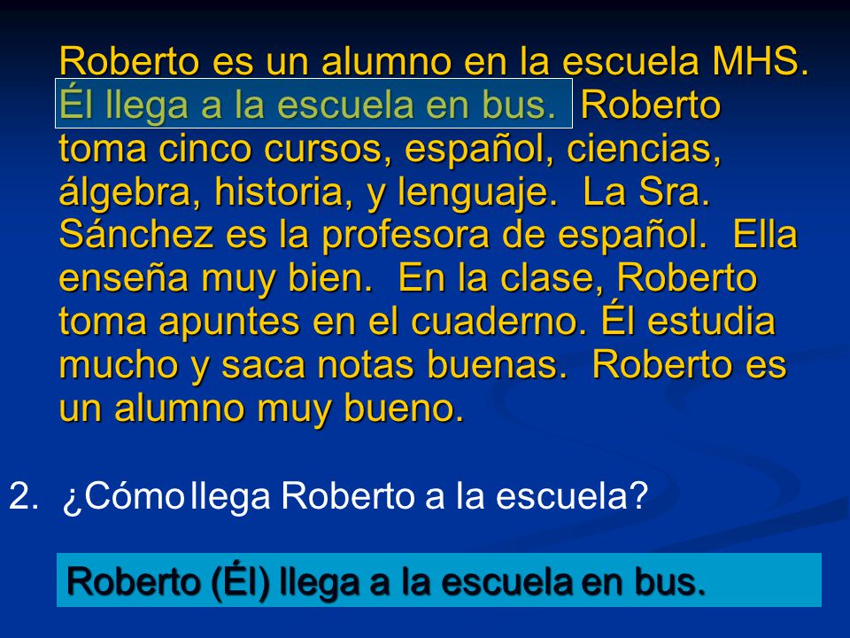 Roberto es un alumno en la escuela MHS. Él llega a la escuela en bus