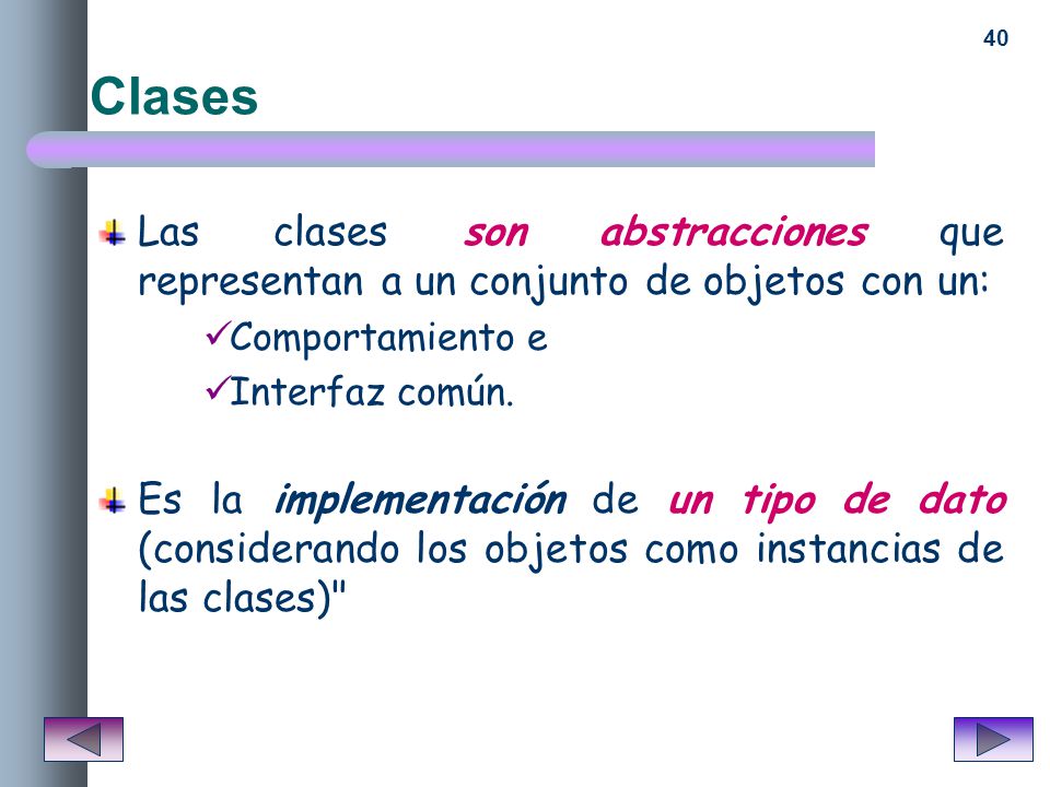 Clases Las clases son abstracciones que representan a un conjunto de objetos con un: Comportamiento e.