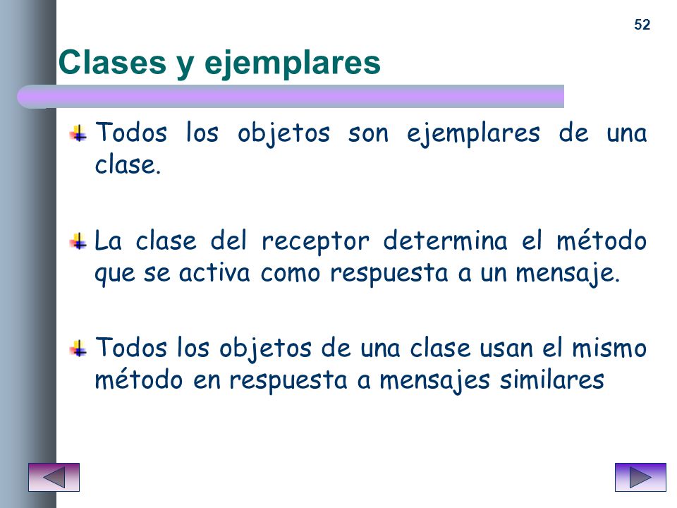 Clases y ejemplares Todos los objetos son ejemplares de una clase.