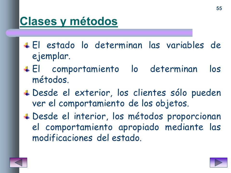 Clases y métodos El estado lo determinan las variables de ejemplar.