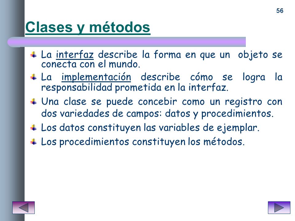 Clases y métodos La interfaz describe la forma en que un objeto se conecta con el mundo.