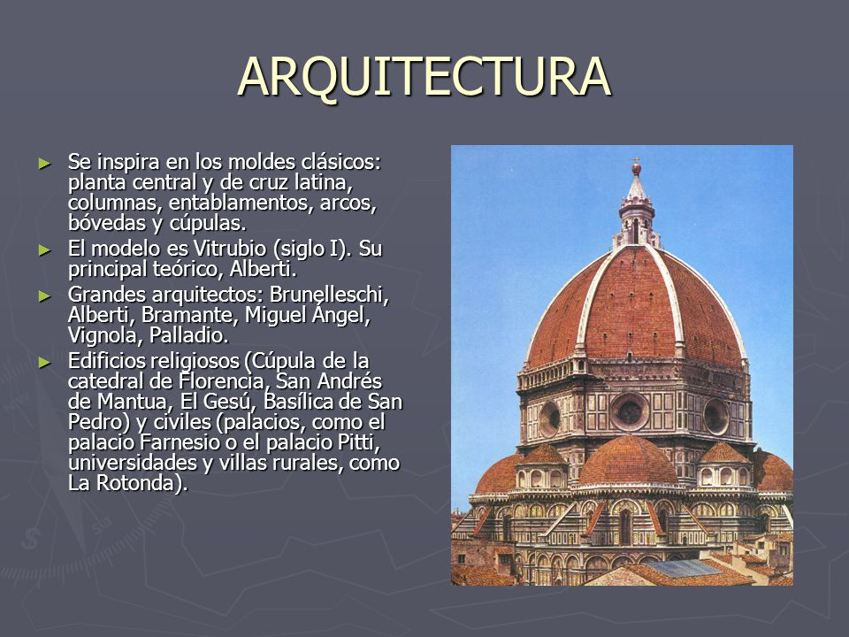 ARQUITECTURA Se inspira en los moldes clásicos: planta central y de cruz latina, columnas, entablamentos, arcos, bóvedas y cúpulas.