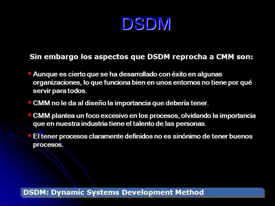 DSDM Sin embargo los aspectos que DSDM reprocha a CMM son: