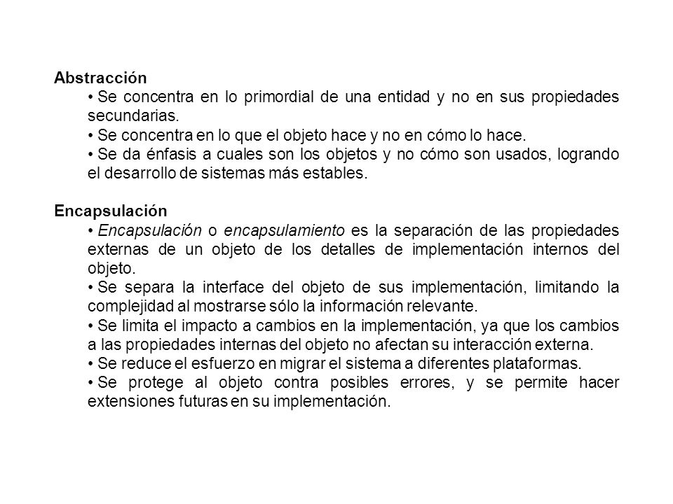 Abstracción Se concentra en lo primordial de una entidad y no en sus propiedades secundarias.