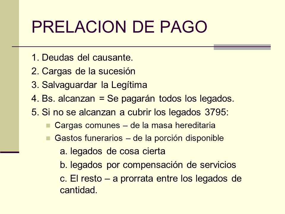 PRELACION DE PAGO 1. Deudas del causante. 2. Cargas de la sucesión