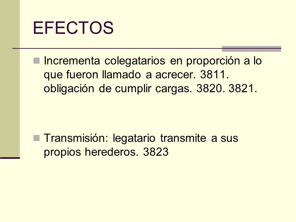 EFECTOS Incrementa colegatarios en proporción a lo que fueron llamado a acrecer obligación de cumplir cargas