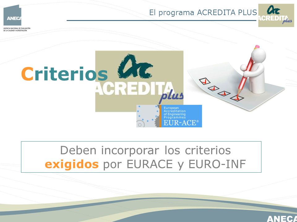 Deben incorporar los criterios exigidos por EURACE y EURO-INF