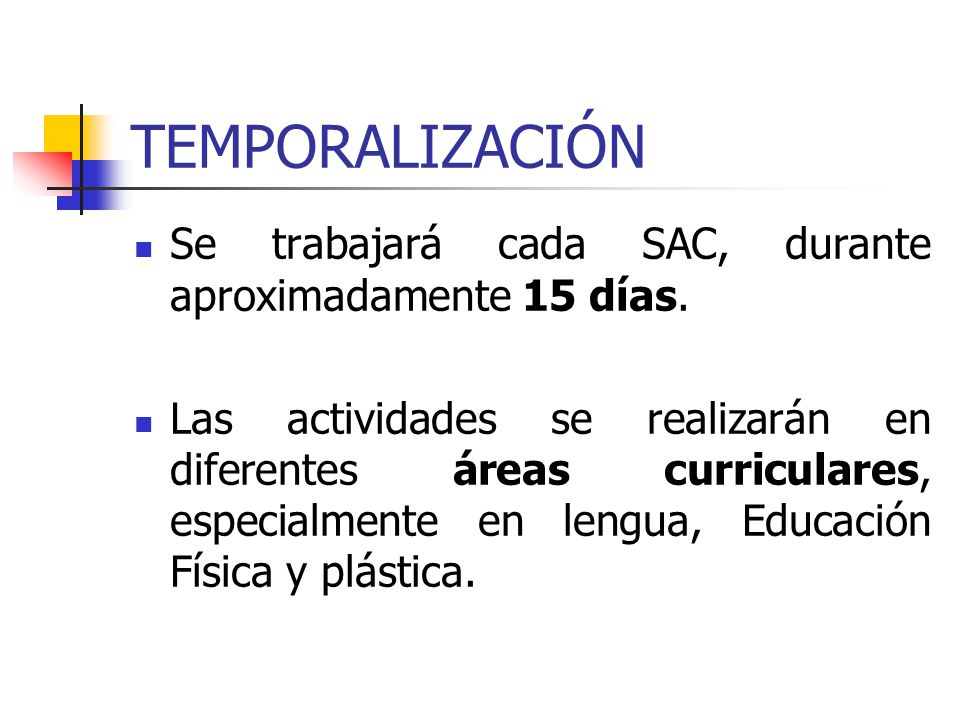 TEMPORALIZACIÓN Se trabajará cada SAC, durante aproximadamente 15 días.