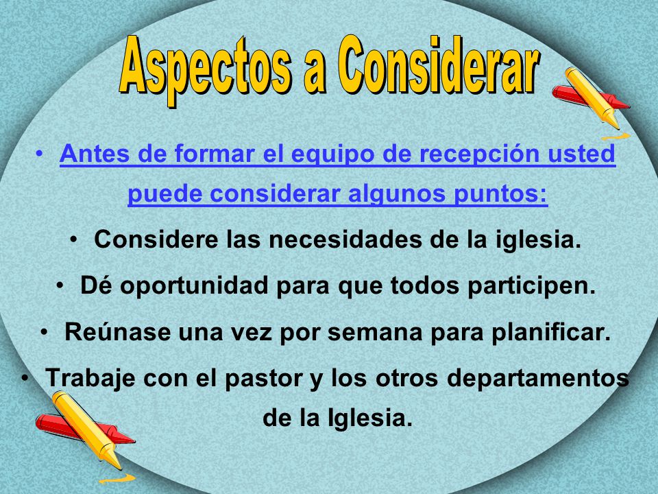 Aspectos a Considerar Antes de formar el equipo de recepción usted puede considerar algunos puntos: