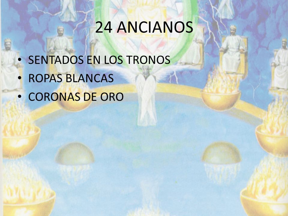 24 ANCIANOS SENTADOS EN LOS TRONOS ROPAS BLANCAS CORONAS DE ORO