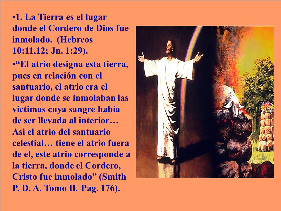 1. La Tierra es el lugar donde el Cordero de Dios fue inmolado