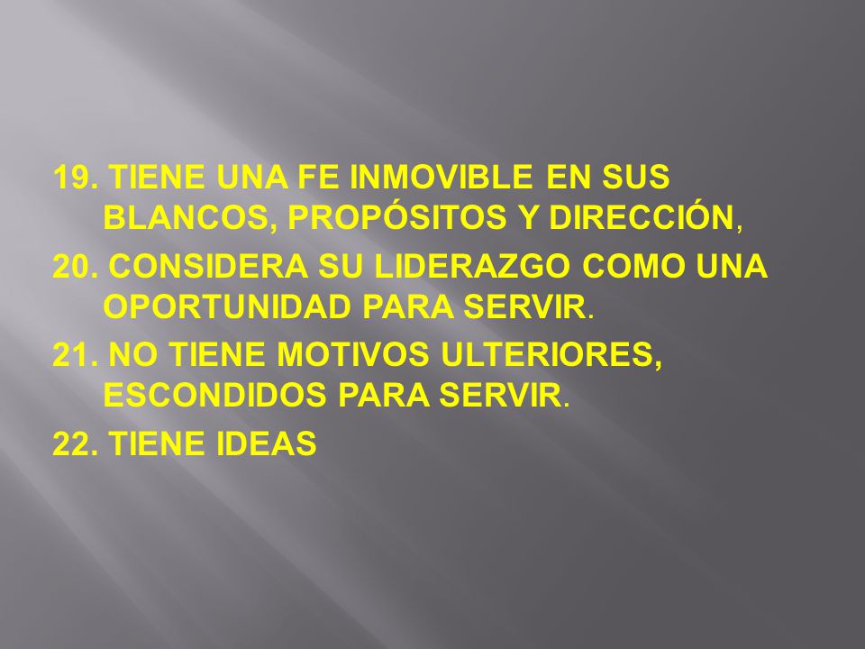 19. TIENE UNA FE INMOVIBLE EN SUS BLANCOS, PROPÓSITOS Y DIRECCIÓN, 20