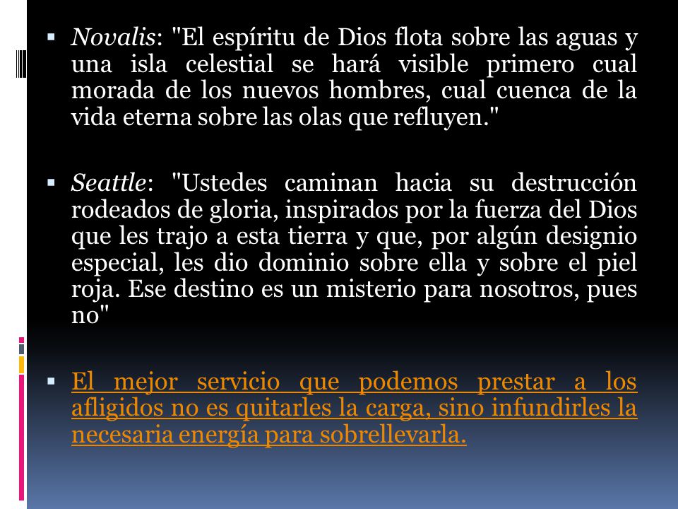 Novalis: El espíritu de Dios flota sobre las aguas y una isla celestial se hará visible primero cual morada de los nuevos hombres, cual cuenca de la vida eterna sobre las olas que refluyen.