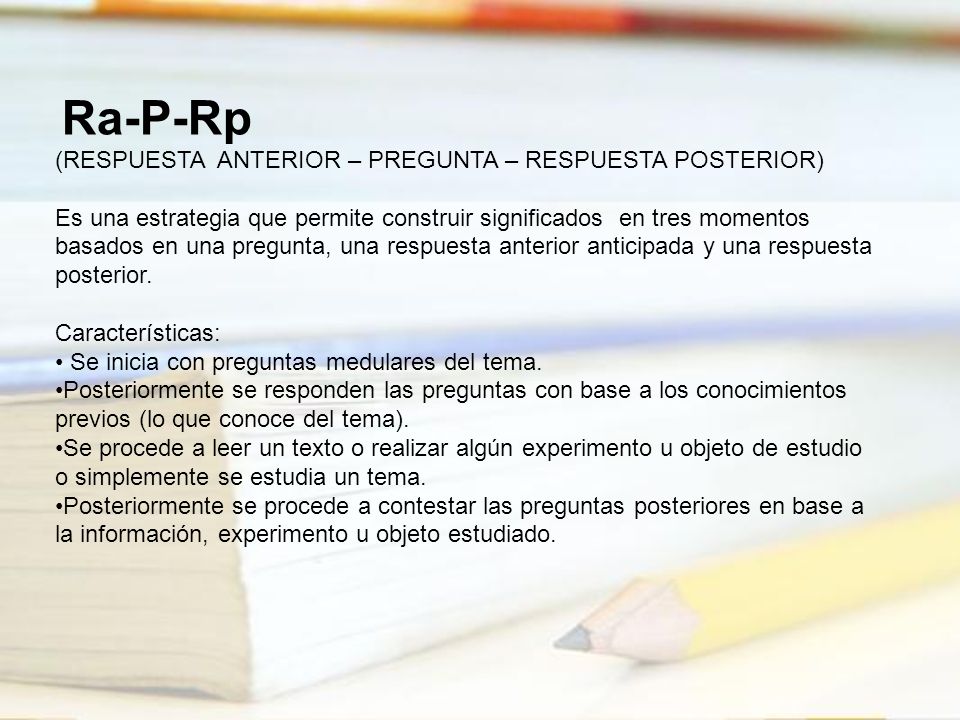 Ra-P-Rp (RESPUESTA ANTERIOR – PREGUNTA – RESPUESTA POSTERIOR)