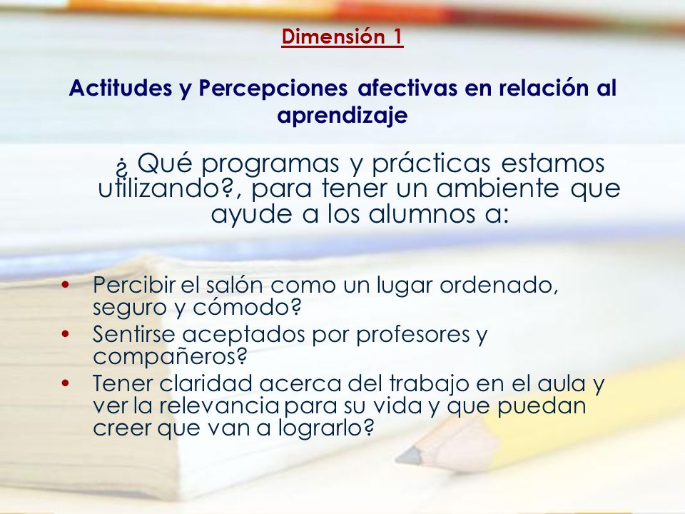 Dimensión 1 Actitudes y Percepciones afectivas en relación al aprendizaje
