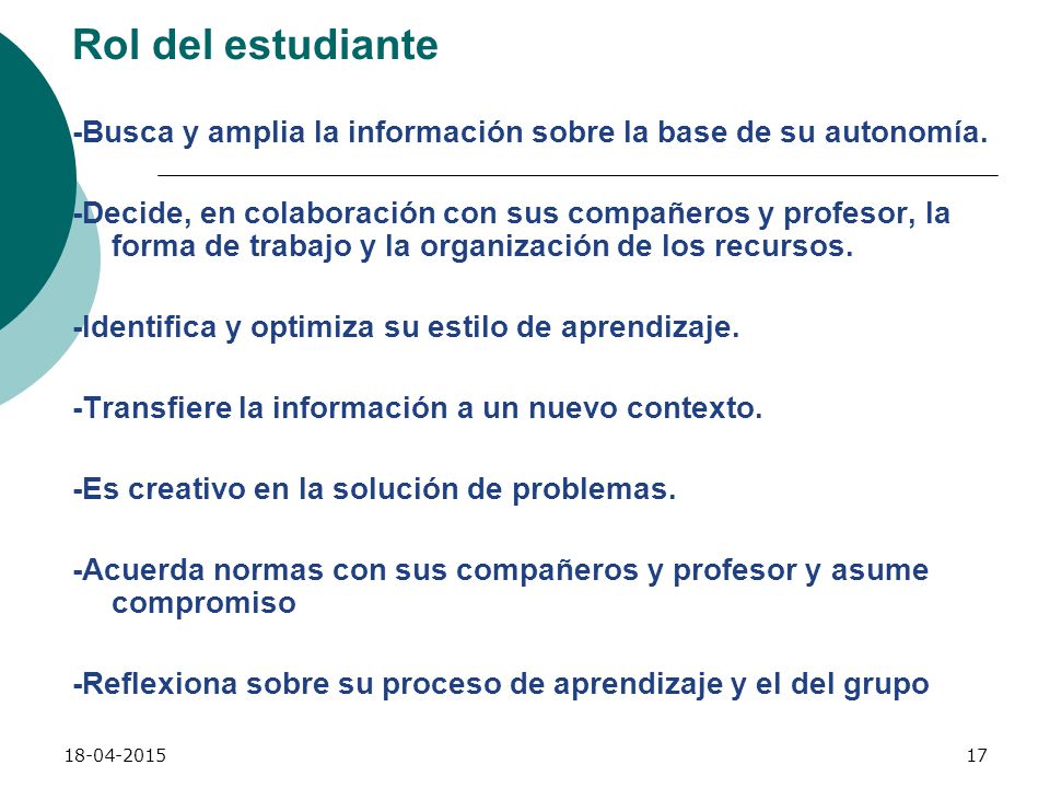 Rol del estudiante -Busca y amplia la información sobre la base de su autonomía.