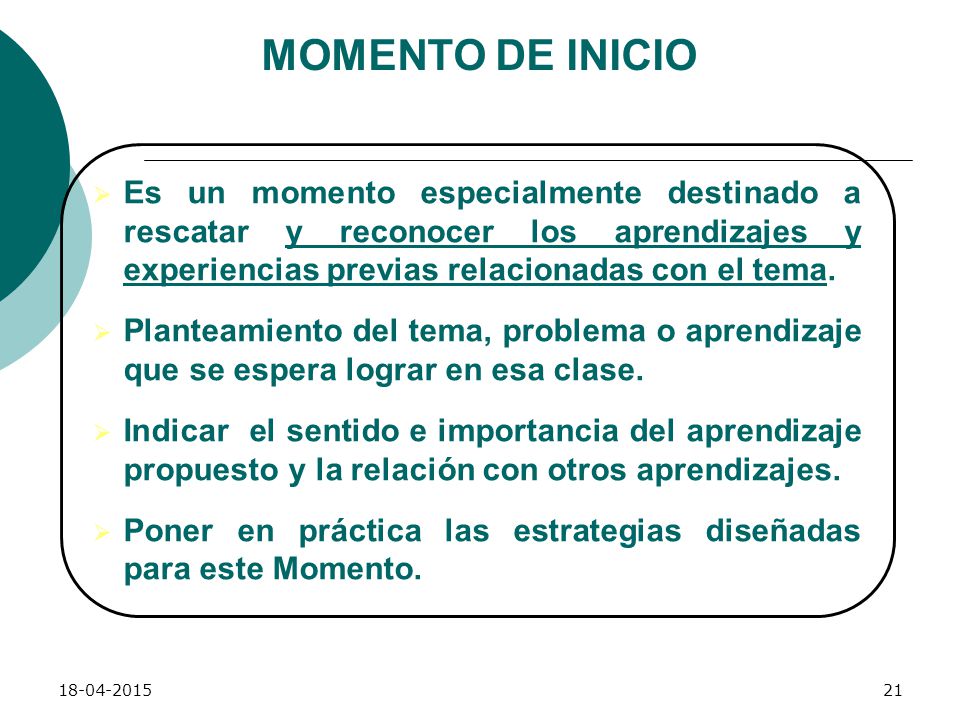MOMENTO DE INICIO Es un momento especialmente destinado a rescatar y reconocer los aprendizajes y experiencias previas relacionadas con el tema.