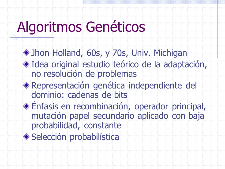 Algoritmos Genéticos Jhon Holland, 60s, y 70s, Univ. Michigan