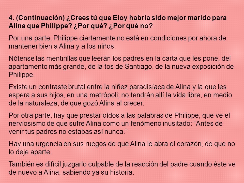 4. (Continuación) ¿Crees tú que Eloy habría sido mejor marido para Alina que Philippe ¿Por qué ¿Por qué no