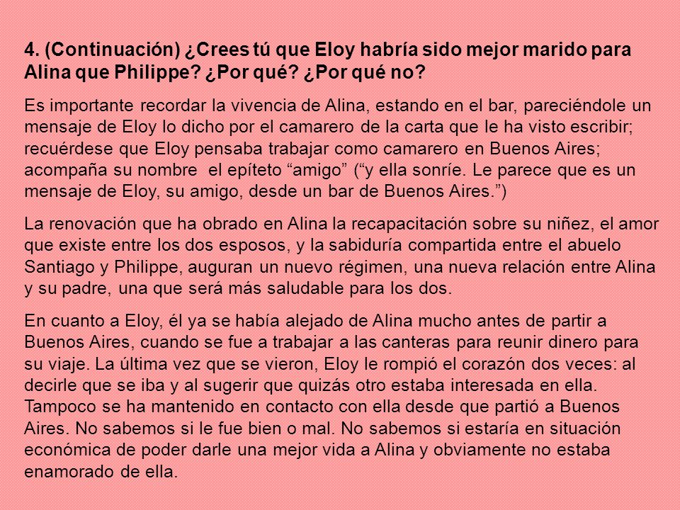 4. (Continuación) ¿Crees tú que Eloy habría sido mejor marido para Alina que Philippe ¿Por qué ¿Por qué no