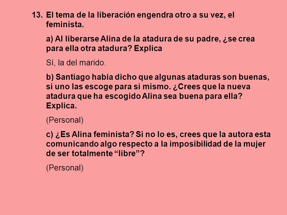 El tema de la liberación engendra otro a su vez, el feminista.