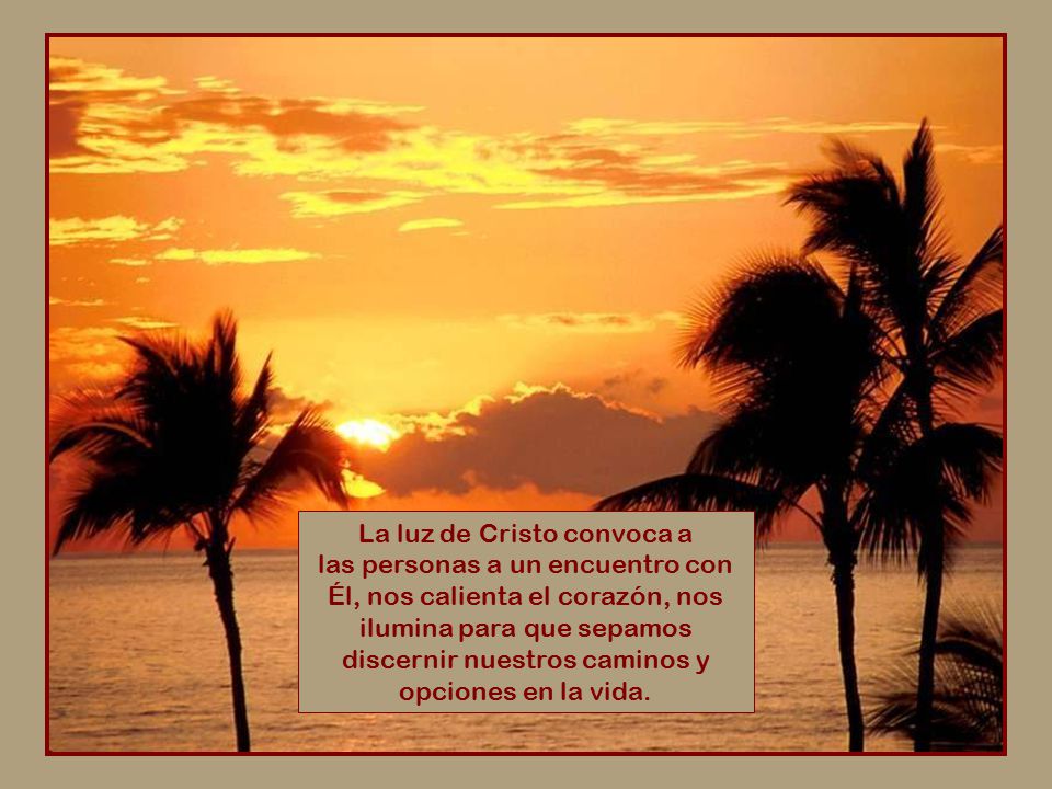 La luz de Cristo convoca a las personas a un encuentro con
