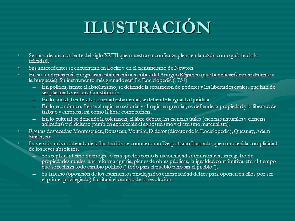 ILUSTRACIÓN Se trata de una corriente del siglo XVIII que muestra su confianza plena en la razón como guía hacia la felicidad.