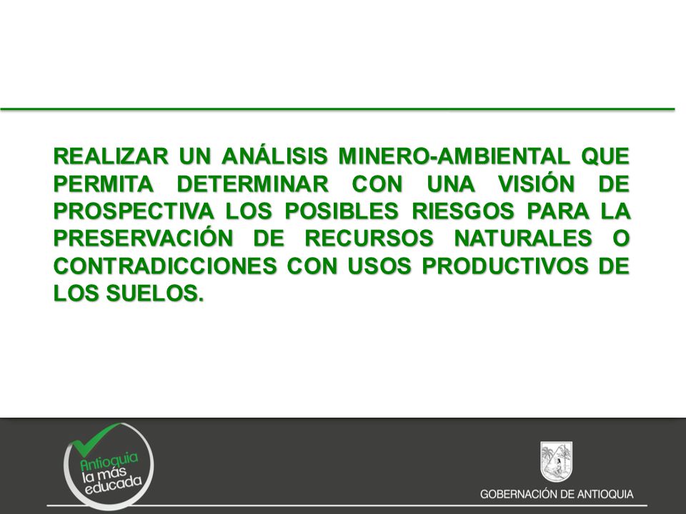 Realizar un análisis minero-ambiental que permita determinar con una visión de prospectiva los posibles riesgos para la preservación de recursos naturales o contradicciones con usos productivos de los suelos.