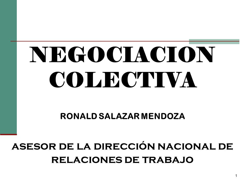 NEGOCIACION COLECTIVA RONALD SALAZAR MENDOZA asesor de la dirección nacional de relaciones de trabajo