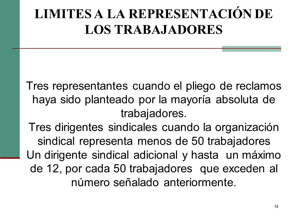 LIMITES A LA REPRESENTACIÓN DE LOS TRABAJADORES Tres representantes cuando el pliego de reclamos haya sido planteado por la mayoría absoluta de trabajadores.