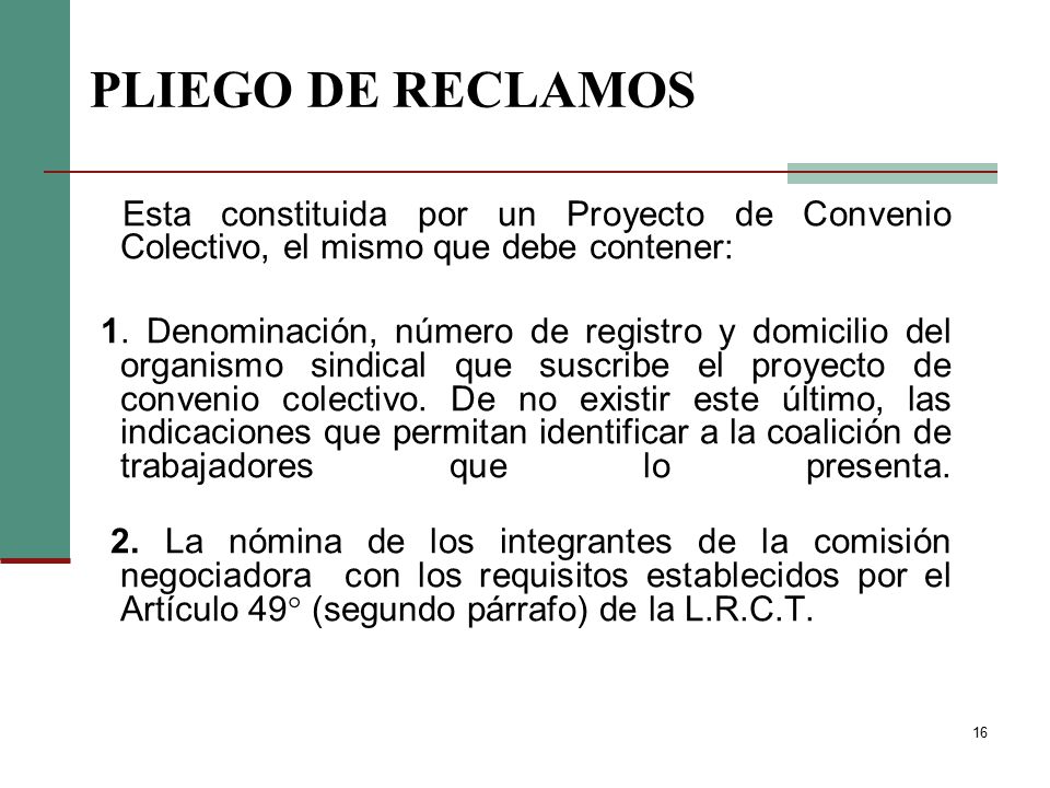 PLIEGO DE RECLAMOS Esta constituida por un Proyecto de Convenio Colectivo, el mismo que debe contener: