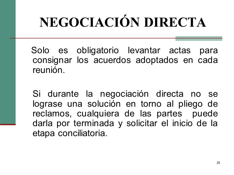 NEGOCIACIÓN DIRECTA Solo es obligatorio levantar actas para consignar los acuerdos adoptados en cada reunión.
