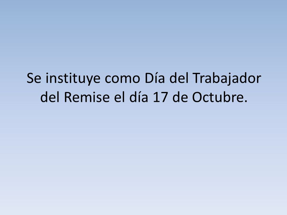 Se instituye como Día del Trabajador del Remise el día 17 de Octubre.