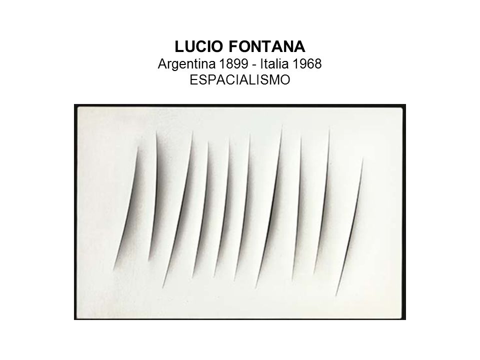 LUCIO FONTANA Argentina Italia 1968 ESPACIALISMO
