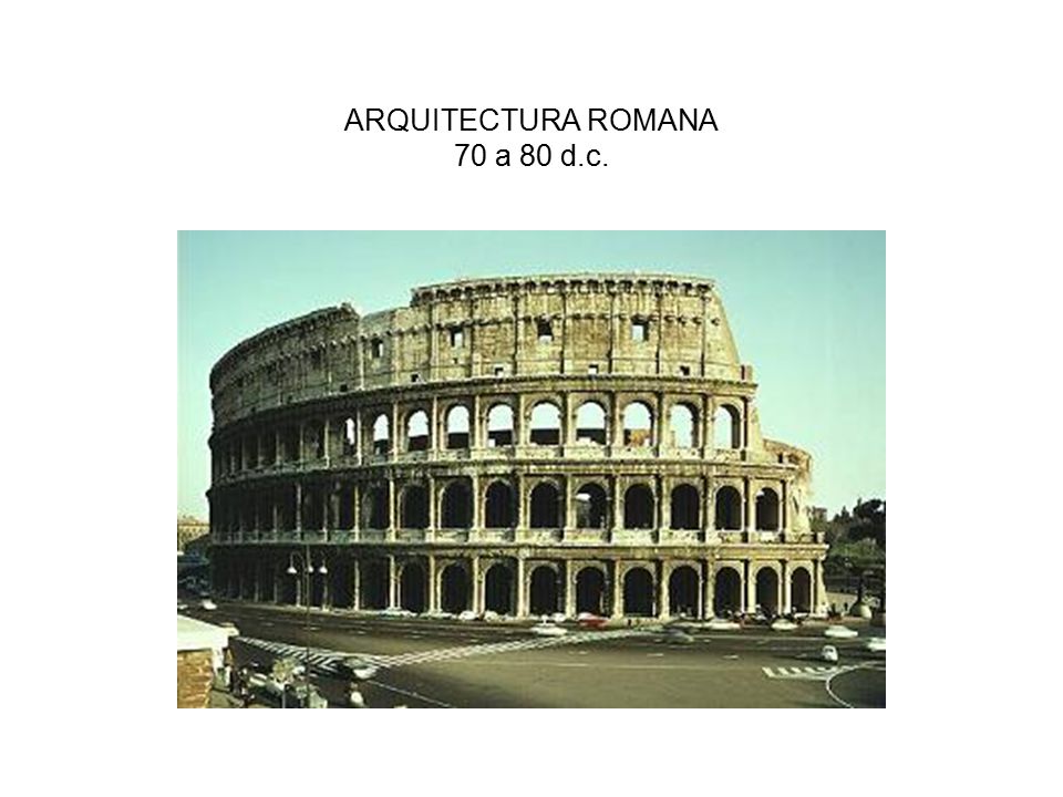 ARQUITECTURA ROMANA 70 a 80 d.c.