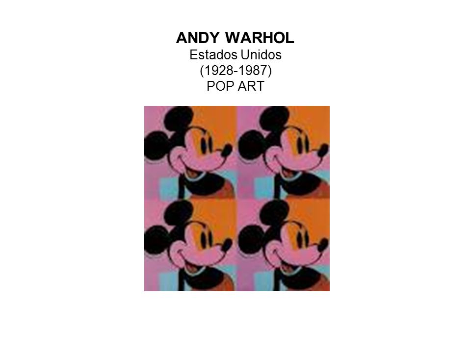 ANDY WARHOL Estados Unidos ( ) POP ART