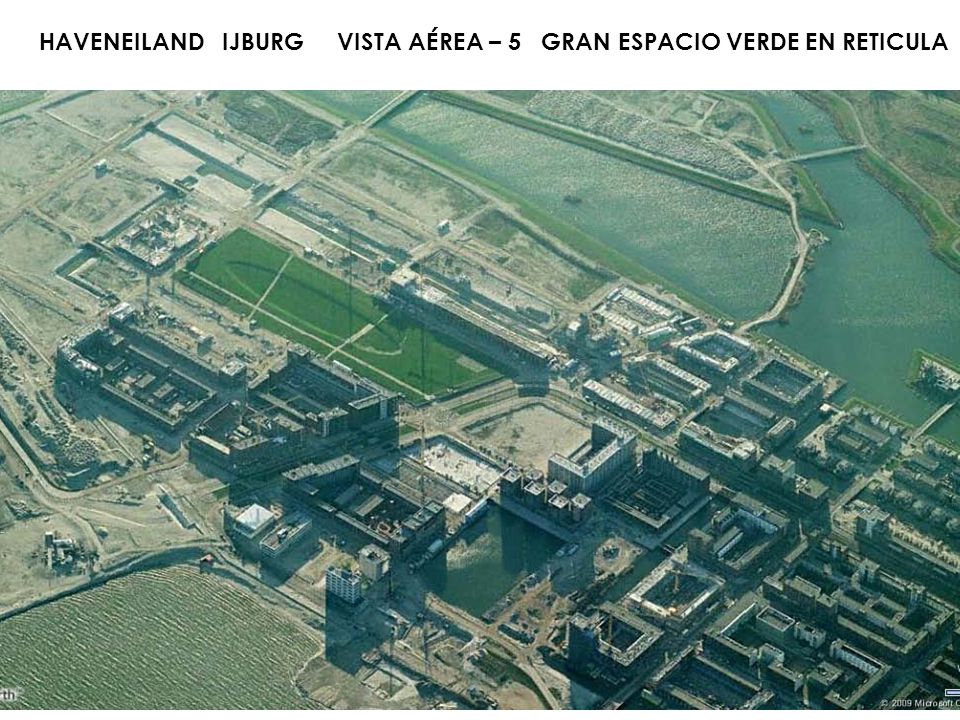 HAVENEILAND IJBURG VISTA AÉREA – 5 GRAN ESPACIO VERDE EN RETICULA