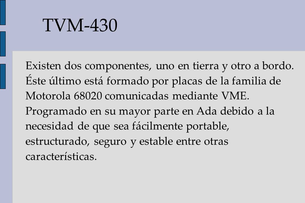 TVM-430 Existen dos componentes, uno en tierra y otro a bordo.