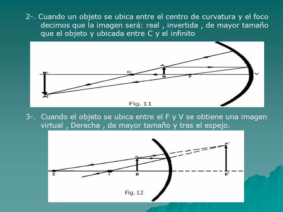 2-. Cuando un objeto se ubica entre el centro de curvatura y el foco