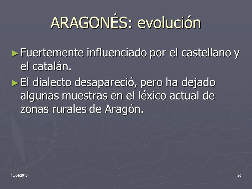 ARAGONÉS: evolución Fuertemente influenciado por el castellano y el catalán.