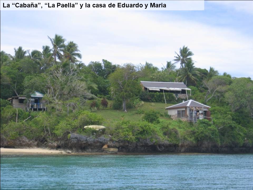 La Cabaña , La Paella y la casa de Eduardo y Maria