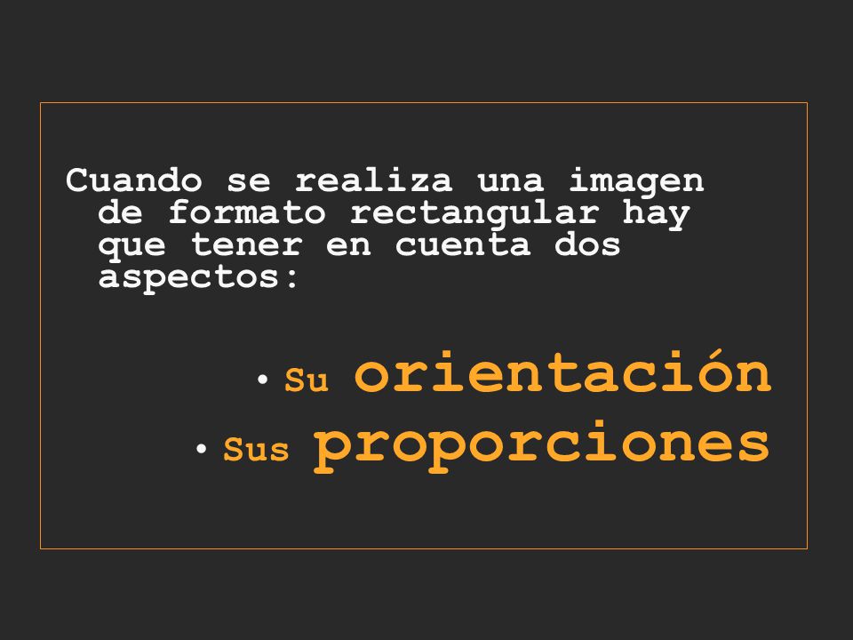 Cuando se realiza una imagen de formato rectangular hay que tener en cuenta dos aspectos: