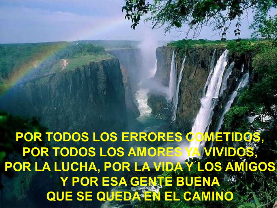 POR TODOS LOS ERRORES COMETIDOS, POR TODOS LOS AMORES YA VIVIDOS,