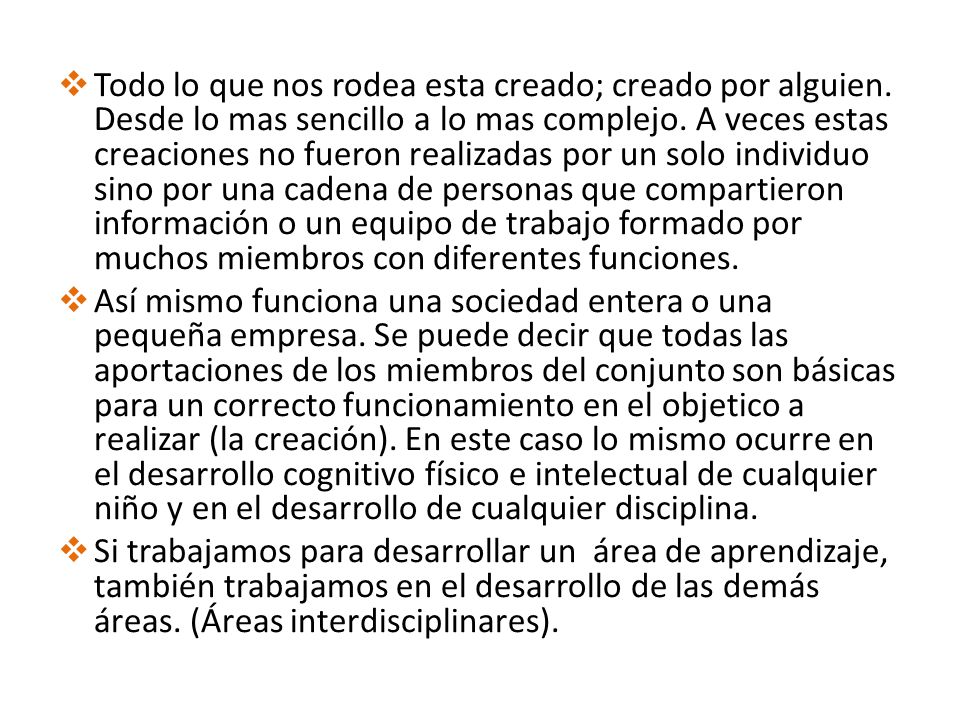 Todo lo que nos rodea esta creado; creado por alguien