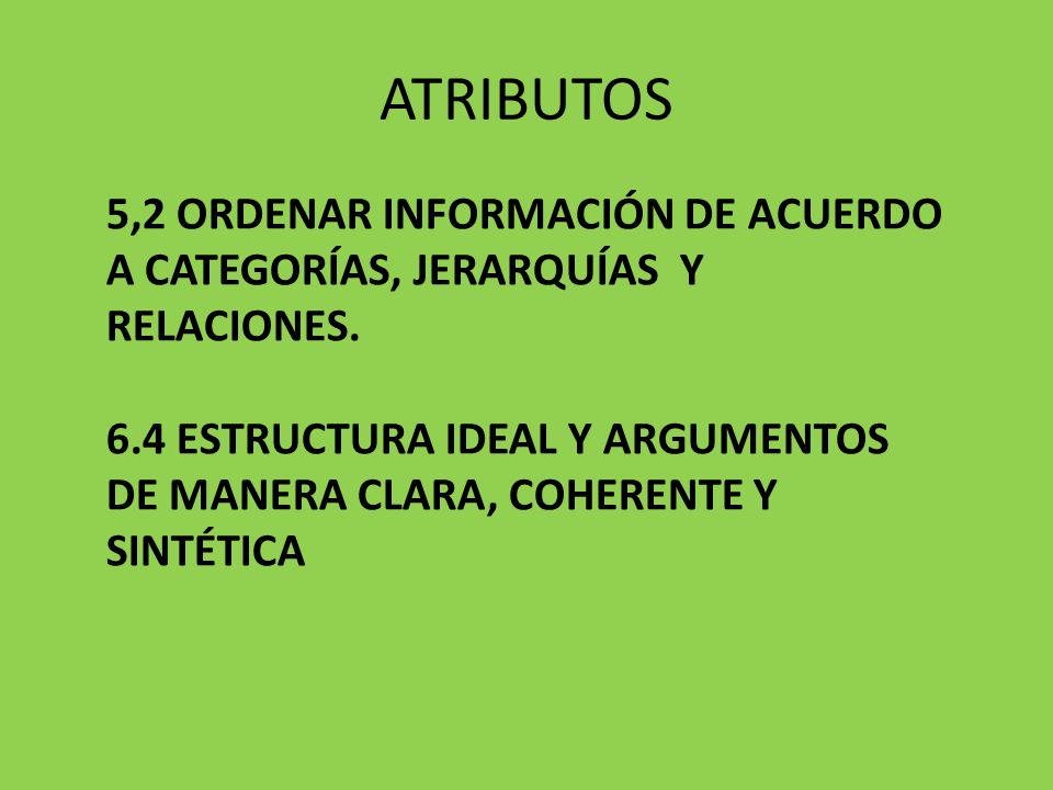 ATRIBUTOS 5,2 ORDENAR INFORMACIÓN DE ACUERDO A CATEGORÍAS, JERARQUÍAS Y RELACIONES.