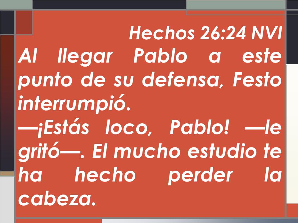 Al llegar Pablo a este punto de su defensa, Festo interrumpió.