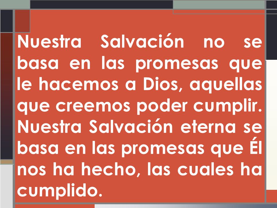 Nuestra Salvación no se basa en las promesas que le hacemos a Dios, aquellas que creemos poder cumplir.