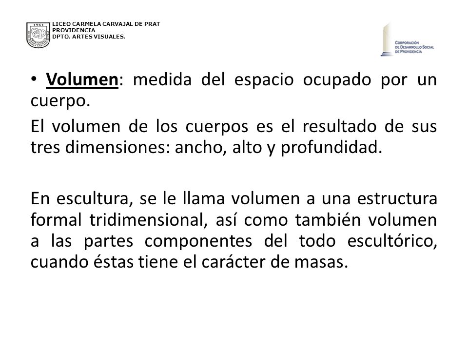 Volumen: medida del espacio ocupado por un cuerpo.