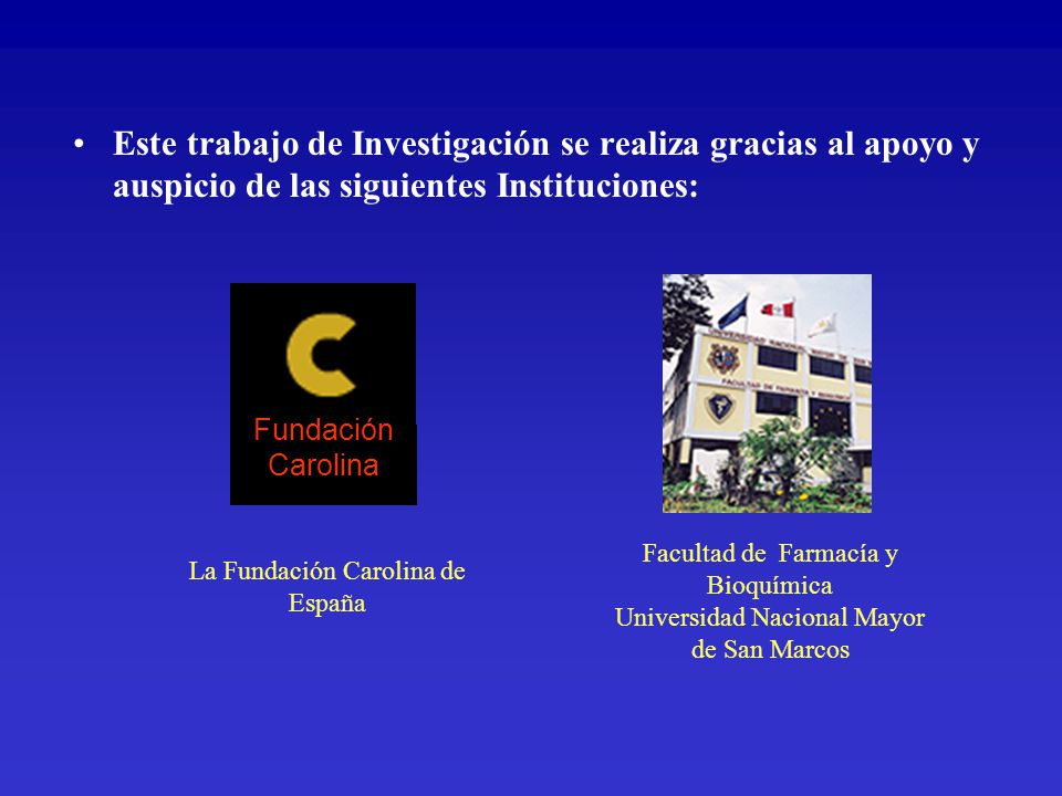 Este trabajo de Investigación se realiza gracias al apoyo y auspicio de las siguientes Instituciones: